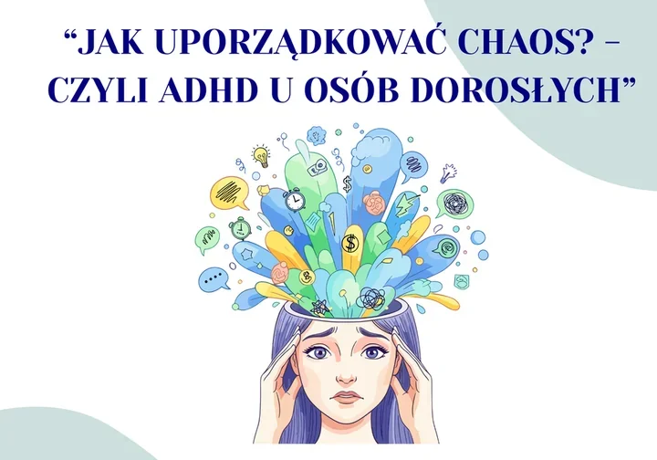 ADHD u dorosłych bez uproszczeń. W Inowrocławiu będzie spotkanie z psychologiem